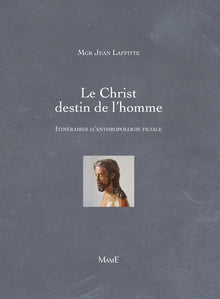 Le Christ, destin de l'homme