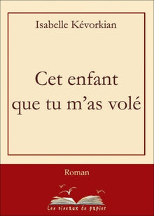 Cet enfant que tu m'as volé
