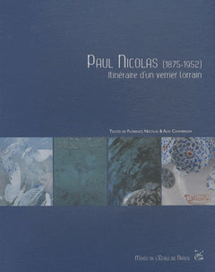 Paul Nicolas (1875-1952): Itinéraire d'un verrier lorrain