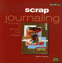 Scrap journaling: Racontez et animez vos pages