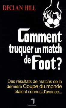 Comment truquer un match de foot ?