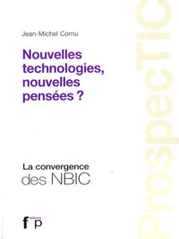 Prospectic - Nouvelles technologies, nouvelles pensées ? La convergence des NBIC