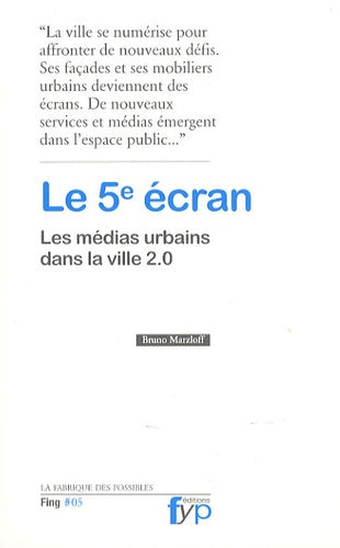 Le 5e écran, les médias urbains dans la ville 2.0