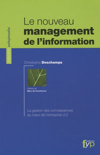 Le nouveau management de l'information. La gestion des connaissances au coeur de l'entreprise 2.0