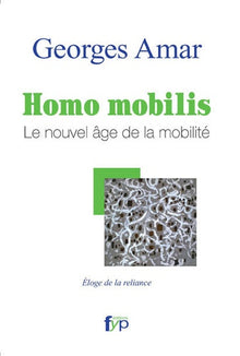 Homo mobilis. Le nouvel âge de la mobilité, éloge de la reliance
