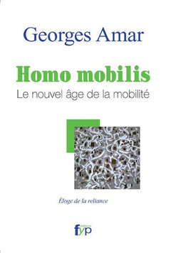 Homo mobilis. Le nouvel âge de la mobilité, éloge de la reliance