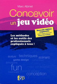Concevoir un jeu vidéo : Les méthodes et les outils des professionnels