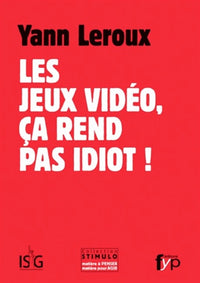 Les Jeux Video, Ca Rend Pas Idiot !