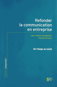 Refonder la communication en entreprise