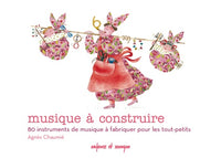 Musique à construire : 80 Instruments de musique à fabriquer pour les tout-petits