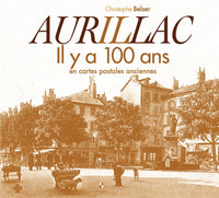 Aurillac : Il y a 100 ans en cartes postales anciennes