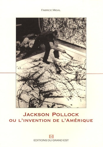 Jackson Pollock ou l'invention de l'Amérique