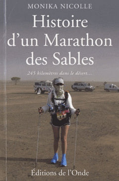 Histoire d'un Marathon des Sables : 245 kilomètres dans le désert... Pour se mesurer à soi-même