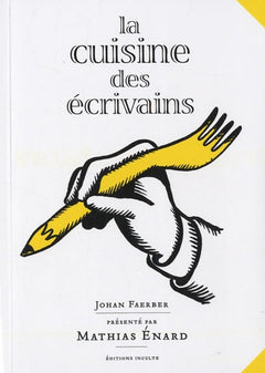 La cuisine des écrivains - Quand la littérature passe à table