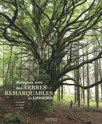 DIALOGUES AVEC DES ARBRES REMARQUABLES EN LIMOUSIN