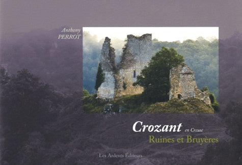 Crozant en Creuse. Ruines et bruyères