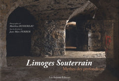 LIMOGES SOUTERRAIN - MYTHES DES PROFONDEURS