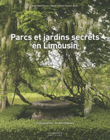 Parcs et jardins secrets Corrèze - Creuse - Haute-Vienne