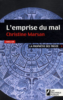 La prophétie des Treize. Tome 1 : L'emprise du mal