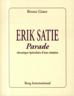 Parade: Chronique épistolaire d'une création.