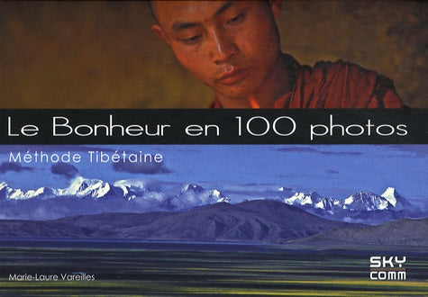 Le Bonheur en 100 photos: Méthode tibétaine