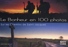 Le bonheur en 100 photos: Sur les chemins de Saint-Jacques
