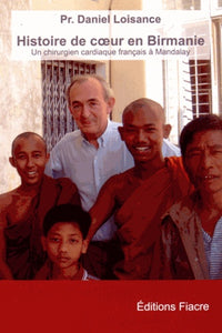 Histoire de coeur en Birmanie. Un chirurgien cardiaque français à Mandalay