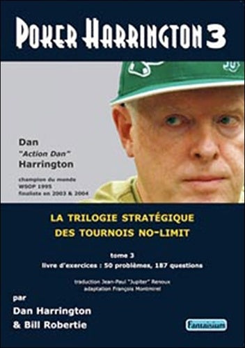 Poker Harrington: La trilogie stratégique des tournois no-limit Tome 3, Livre d'exercices