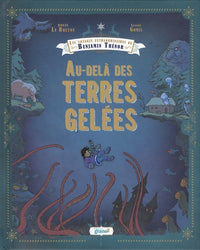 Les voyages extraordinaires de Benjamin Thénor: Au-delà des terres gelées