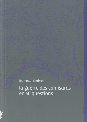 La guerre des camisards en 40 questions, 1702-1710