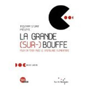 La Grande (Sur-) Bouffe