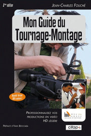 Mon Guide du Tournage-Montage / 2 édition