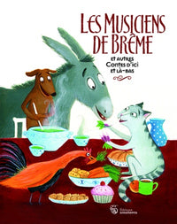 Les musiciens de Brême et autres contes d'ici et là-bas