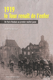 1919, le tour renaît de l'enfer, de Paris-Roubaix au premier maillot jaune