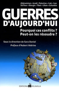 Guerres d'Aujourd'hui - Pourquoi ces conflits ? Peut on les résoudre ?