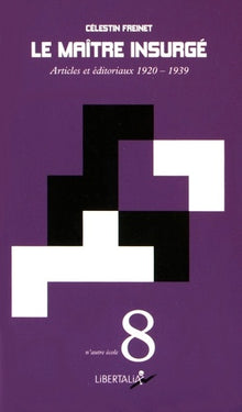 Le maître insurgé : Ecrits (1920-1939)