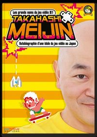 Takahashi Meijin - Autobiographie d'une idole du jeu vidéo au Japon/Les Grands Noms du Jeu Vidéo T1