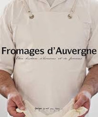 Fromages d'Auvergne: Une histoire d'hommes et de femmes