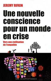 Une nouvelle conscience pour un monde en crise: Vers une civilisation de l'empathie