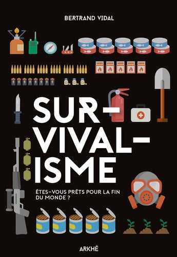 Survivalisme - Etes-vous prêts pour la fin du monde ?
