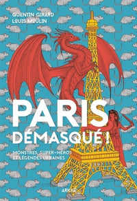 Paris démasqué - Monstres, super-héros et légendes urbaines