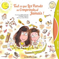 Tout ce que les parents ne comprendront jamais !