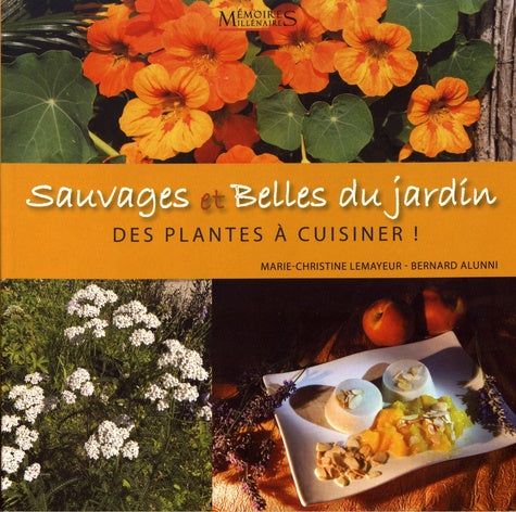 Sauvages et belles du jardin - des plantes à cuisi