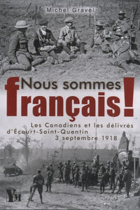 Nous sommes français ! Les Canadiens et les délivrés d'Ecourt-Saint-Quentin. 3 septembre 1918