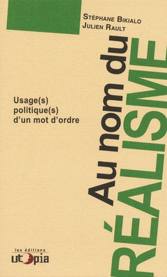 Au nom du réalisme - usage(s) politique(s) d'un mot d'ordre