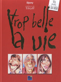 Trop belle la vie