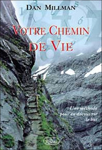 Votre chemin de vie - Une méthode pour vous aider à découvrir le but de votre vie - Nouvelle édition