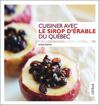 Cuisiner avec le sirop d'érable du Québec