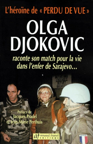 L'héroïne de "Perdu de vue", Olga Djokovic, raconte son match pour la vie dans l'enfer de Sarajevo