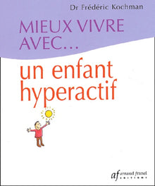 Mieux vivre avec... Un enfant hyperactif